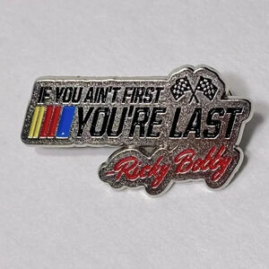 Talladega Nights: The Ballad of Ricky Bobby- if you ain’t first, you’re last Pin